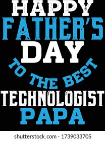 Father's day t-shirt for the son/daughter of Technologist