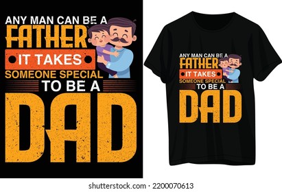 Father's day t-shirts design. Father our super hero. A father is the male parent of a child. 