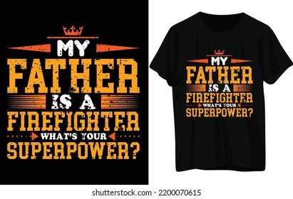 Father's day t-shirts design. Father our super hero. A father is the male parent of a child. 