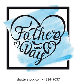 Fathers Day. Typographic card.Lettering in heart shape,frame.Vector Design,background.Holiday handwriting text