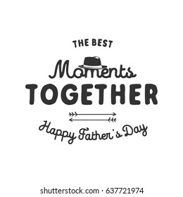 Fathers day typography label. Holiday symbols - hat, anchor and sign - The Best Moments Together. Stock vector illustration. Isolated on white background.
