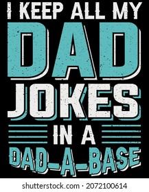 Father's day typography t-shirt design dad funny vintage vector I keep all my dad jokes in a dad a base template