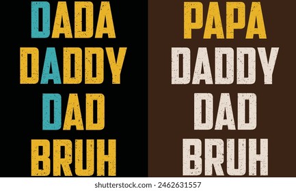 father's day typography t-shirt design,Dada Daddy Dad Bruh,Papa Daddy Dad Bruh fathers lover t shirt design