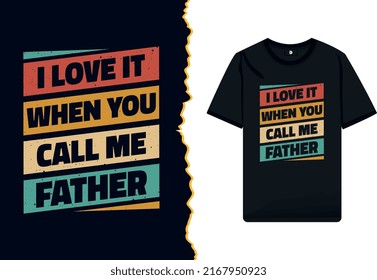 Arte vectorial de tipografía del día del padre o diseño de camisetas listas para imprimir, plantilla de diseño de camisetas para el Día del Padre. Me encanta cuando me llamas tipografía de padre.