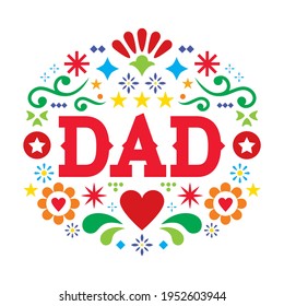 Tarjeta de saludo vectorial del Día del Padre, patrón de papá de arte folclórico mexicano con flores, corazones y formas abstractas. Feliz diseño colorido con flores inspiradas en los diseños tradicionales de México
  
 