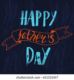 Father's day vector illustration with hand-drawn lettering on texture background. "Happy father's day" inscription for invitation and greeting card, prints and posters