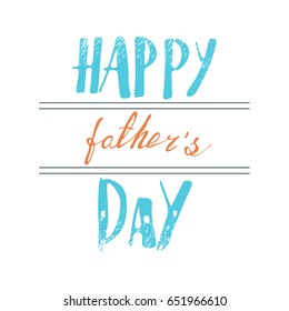 Father's day vector illustration with hand-drawn lettering on texture background. "Happy father's day" inscription for invitation and greeting card, prints and posters.