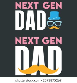 Father's Day Vector Typographic Quotes Slogans and Sayings Next Gen Dad for Printing on T-shirts and More.