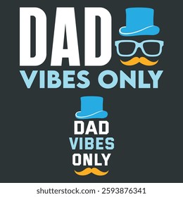 Father's Day Vector Typographic Quotes Slogans and Sayings Dad Vibes Only for Printing on T-shirts and More.