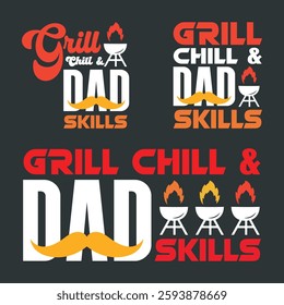 Father's Day Vector Typographic Quotes Slogans and Sayings Grill Chill Dad Skills for Printing on T-shirts and More.