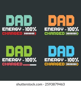 Father's Day Vector Typographic Quotes Slogans and Sayings Dad Energy 100% Charged for Printing on T-shirts and More.