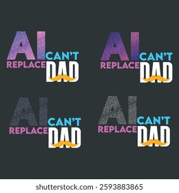 Father's Day Vector Typographic Quotes Slogans and Sayings AI Can Replace dad for Printing on T-shirts and More.