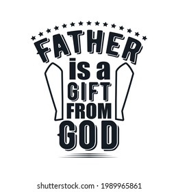 fathers is a gift from god quote dad lover tee banner poster vector design