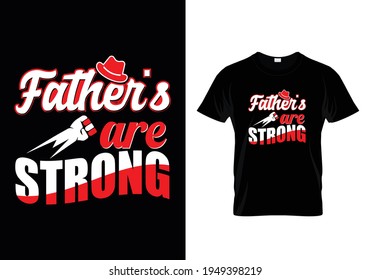 Father's are strong t shirt design