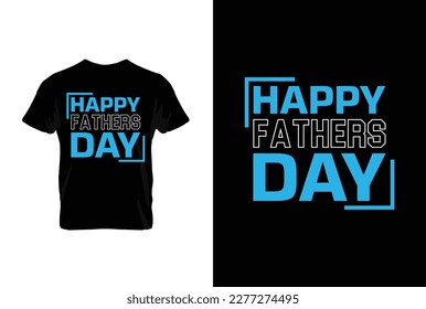 “Happy Fathers Day” typography vector father’s quote t-shirt design.
