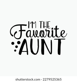 I'm The Favorite Aunt Cute Newborn Family