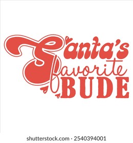 SANTA’S FAVORITE BUDE  RETRO CHRISTMAS T-SHIRT DESIGN