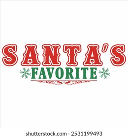 SANTA’S FAVORITE  CHRISTMAS -T SHIRT DESIGN