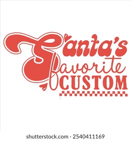 SANTA’S FAVORITE CUSTOM  RETRO CHRISTMAS T-SHIRT DESIGN