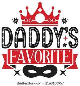 Daddy’s Favorite - Dad, Daddy, Papa - Happy Father's Day T-shirt And SVG Design, Vector EPS File, can you download.