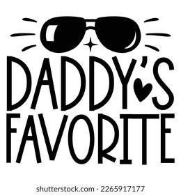 Daddy’s Favorite - Dad Daddy Papa T-shirt And SVG Design. Happy Father's Day, Motivational Inspirational SVG Quotes T shirt Design, Vector EPS Editable Files.