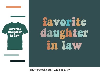 favorite daughter in law t shirt design 