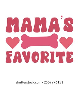 Mama’s Favorite,  Dog Lover Shirt,
 Valentine With my pet Design 
Dog Mom Valentine,
Pet Lover Gift, 
