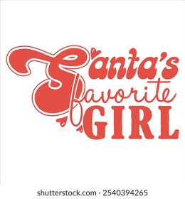 SANTA’S FAVORITE GIRL  RETRO CHRISTMAS T-SHIRT DESIGN