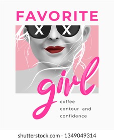 favorite girl slogan with b/w girl in sunglasses illustration