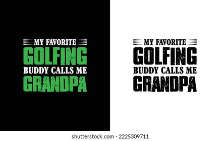 Favorite Golfing Buddy Calle Me Grandpa 
 Golf Quote T shirt design, typography