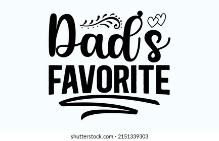 Dad’s Favorite - with hearts isolated on white background. Typography card Black quote and different curves. Design for t-shirts and prints. Kids theme.