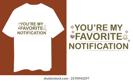 Favorite Notification Love Quote Tee