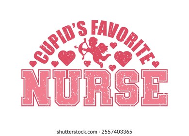 Cupid’s Favorite Nurse Valentine's EPS T-shirt Design