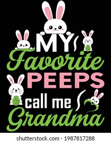 Favorite peeps call me grandma t-shirt design for Happy Easter Day festival.