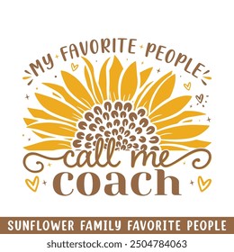 Favorite people call coach sunflower, sunflower my favorite people family members