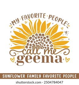 Favorite people call geema sunflower, sunflower my favorite people family members