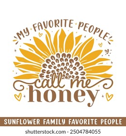 Favorite people call honey sunflower, sunflower my favorite people family members