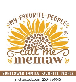 Favorite people call memaw sunflower, sunflower my favorite people family members