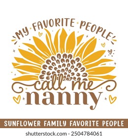 Favorite people call nanny sunflower, sunflower my favorite people family members