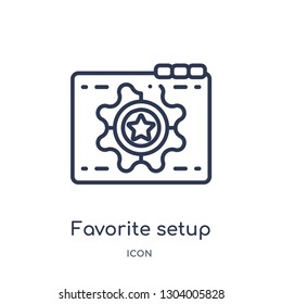 favorite setup icon from web outline collection. Thin line favorite setup icon isolated on white background.