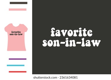 Favorite son in law t shirt design