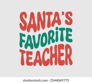 Santa’s Favorite Teacher, Christmas Vector Design, Lettering Vector illustration. Good for scrapbooking, posters, templet, greeting cards, banners, textiles, T-shirts, and Christmas Quote
