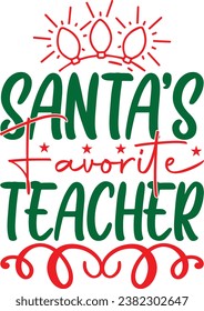Santa’s Favorite Teacher, design and vector file.