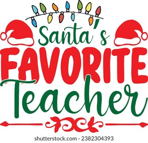 Santa’s Favorite Teacher, design and vector file.