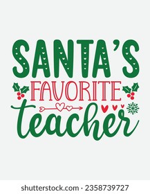 Santa’s Favorite Teacher Svg T-Shirt Design, Santa’s Favorite Teacher T-Shirt Design, Christmas Svg T-Shirt Design