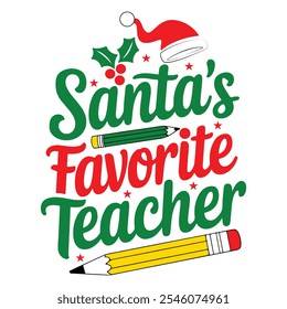 Santa’s Favorite Teacher T-shirt design, Christmas day typography t-shirt design, Christmas typography vector t-shirt design 