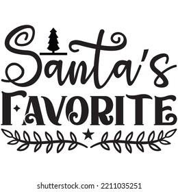 Santa’s Favorite T-shirt Design Vector File.