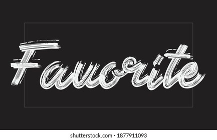 Favorite Typography Handwritten modern brush lettering words in white text and phrase isolated on the Black background