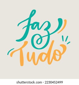 Faz tudo. Do it all in brazilian portuguese. Modern hand Lettering. vector.