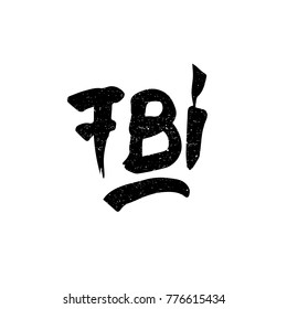 FBI. Ink hand lettering. Modern brush calligraphy. Handwritten phrase. Inspiration graphic design typography element. Rough simple vector sign.